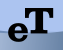 e T
